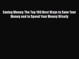 [PDF Download] Saving Money: The Top 100 Best Ways to Save Your Money and to Spend Your Money