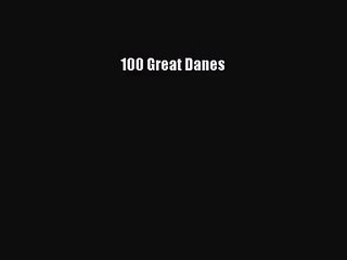 [PDF Download] 100 Great Danes [Read] Online
