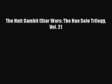 [PDF Download] The Hutt Gambit (Star Wars: The Han Solo Trilogy Vol. 2) [PDF] Full Ebook