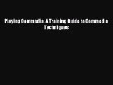 [PDF Download] Playing Commedia: A Training Guide to Commedia Techniques [Download] Online