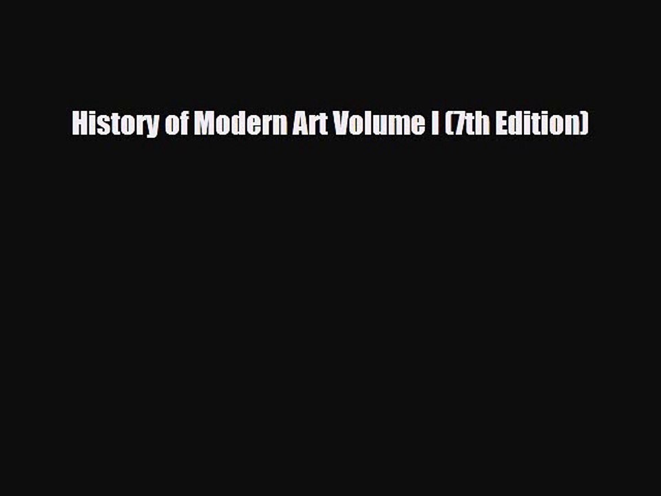 [PDF Download] History of Modern Art Volume I (7th Edition) [PDF] Full Ebook