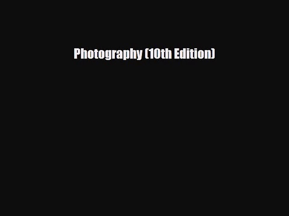 [PDF Download] Photography (10th Edition) [Read] Full Ebook