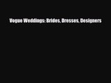 [PDF Download] Vogue Weddings: Brides Dresses Designers [Read] Online