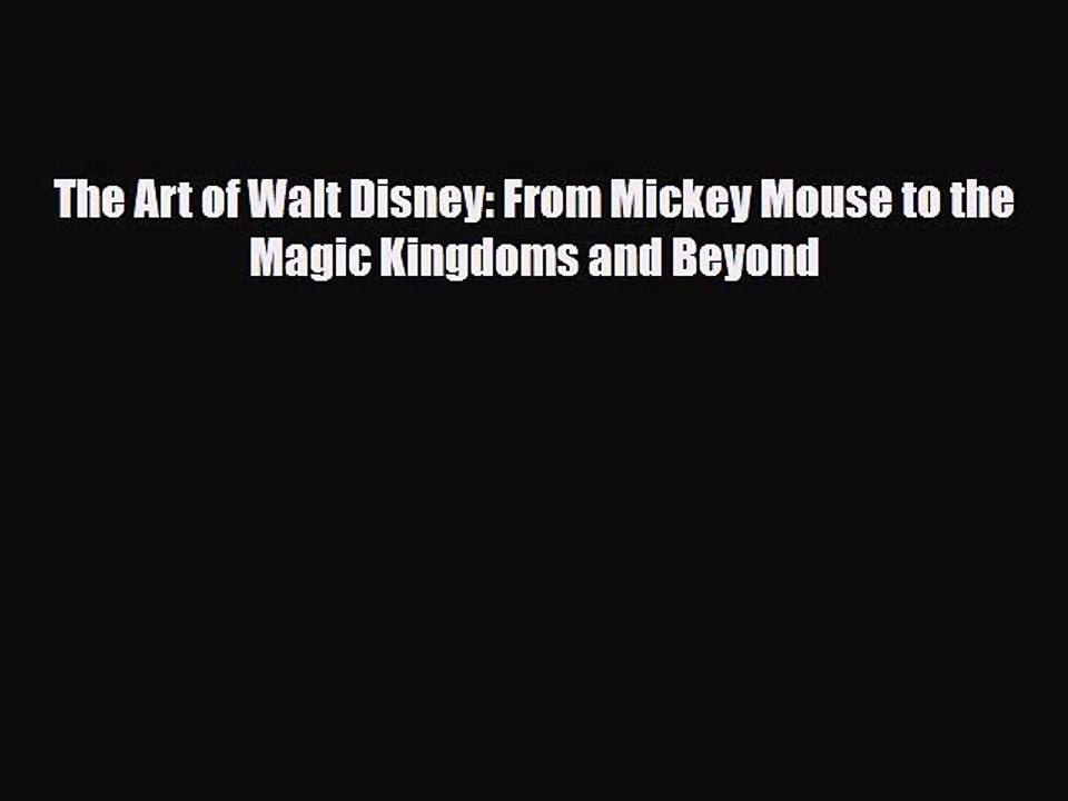 [PDF Download] The Art of Walt Disney: From Mickey Mouse to the Magic Kingdoms and Beyond [PDF]