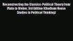[PDF Download] Reconstructing the Classics: Political Theory from Plato to Weber 3rd Edition