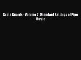 [PDF Download] Scots Guards - Volume 2: Standard Settings of Pipe Music [Read] Online