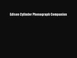 [PDF Download] Edison Cylinder Phonograph Companion [Download] Online