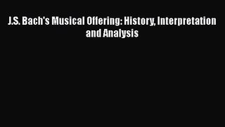 [PDF Download] J.S. Bach's Musical Offering: History Interpretation and Analysis [Download]