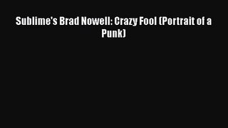 [PDF Download] Sublime's Brad Nowell: Crazy Fool (Portrait of a Punk) [PDF] Online