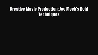 [PDF Download] Creative Music Production: Joe Meek's Bold Techniques [Download] Full Ebook