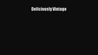 Read Deliciously Vintage Ebook Free