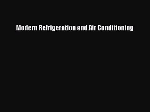 [PDF Download] Modern Refrigeration and Air Conditioning [PDF] Full Ebook
