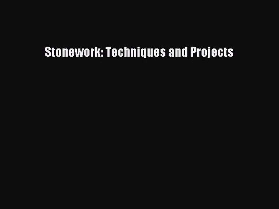 PDF Download Stonework: Techniques and Projects Download Online