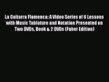 [PDF Download] La Guitarra Flamenca: A Video Series of 6 Lessons with Music Tablature and Notation