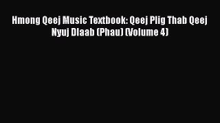 [PDF Download] Hmong Qeej Music Textbook: Qeej Plig Thab Qeej Nyuj Dlaab (Phau) (Volume 4)
