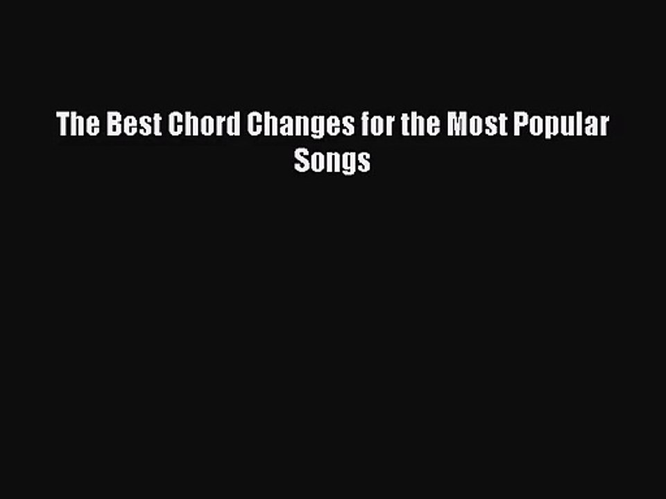 [PDF Download] The Best Chord Changes for the Most Popular Songs [Read] Full Ebook
