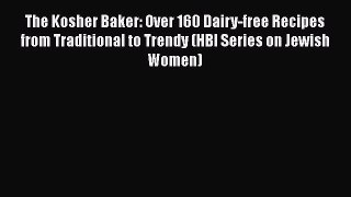 Download The Kosher Baker: Over 160 Dairy-free Recipes from Traditional to Trendy (HBI Series