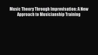 [PDF Download] Music Theory Through Improvisation: A New Approach to Musicianship Training