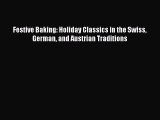 Download Festive Baking: Holiday Classics in the Swiss German and Austrian Traditions Ebook