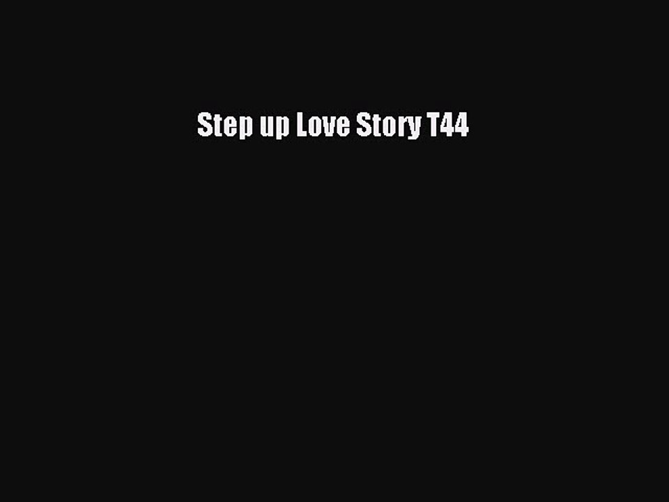 [PDF Download] Step up Love Story T44 [PDF] Full Ebook