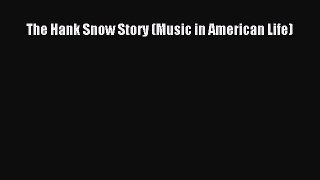 [PDF Download] The Hank Snow Story (Music in American Life) [PDF] Full Ebook