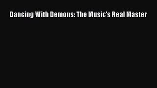 [PDF Download] Dancing With Demons: The Music's Real Master [Read] Full Ebook