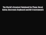 [PDF Download] The World's Greatest Fakebook For Piano Vocal Guitar Electronic Keyboard and