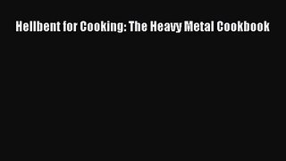 [PDF Download] Hellbent for Cooking: The Heavy Metal Cookbook [Download] Online