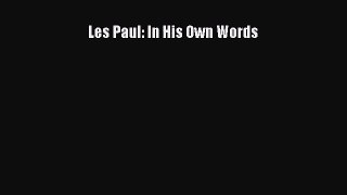 [PDF Download] Les Paul: In His Own Words [Read] Online