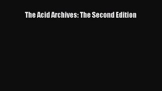 [PDF Download] The Acid Archives: The Second Edition [Download] Online