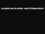 [PDF Download] Le premier pas (la société - tome 8): Roman illustré [Download] Full Ebook