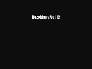 [PDF Download] Nozokiana Vol.12 [Download] Online
