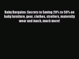 [PDF Download] Baby Bargains: Secrets to Saving 20% to 50% on baby furniture gear clothes strollers