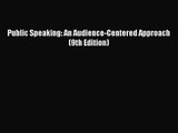 [PDF Download] Public Speaking: An Audience-Centered Approach (9th Edition) [PDF] Online