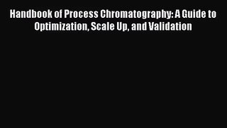 PDF Download Handbook of Process Chromatography: A Guide to Optimization Scale Up and Validation