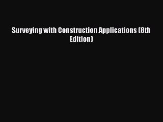 [PDF Download] Surveying with Construction Applications (8th Edition) [PDF] Online