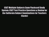 [PDF Download] CSET Multiple Subjects Exam Flashcard Study System: CSET Test Practice Questions