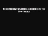 [PDF Download] Contemporary Clay: Japanese Ceramics for the New Century [PDF] Online