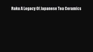 [PDF Download] Raku A Legacy Of Japanese Tea Ceramics [PDF] Full Ebook