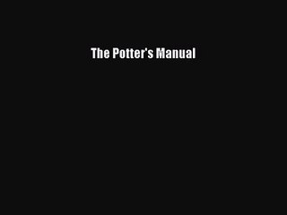 [PDF Download] The Potter's Manual [Read] Full Ebook