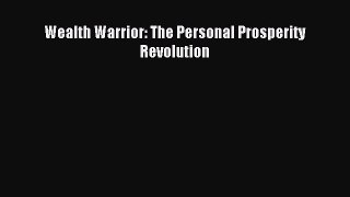 [PDF Download] Wealth Warrior: The Personal Prosperity Revolution [Download] Full Ebook
