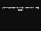 [PDF Download] Esri ArcGIS Desktop Associate Certification Study Guide [Read] Online