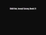 [PDF Download] Chill Out Josey! (Josey Book 2) [Download] Online