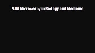 PDF Download FLIM Microscopy in Biology and Medicine Download Online