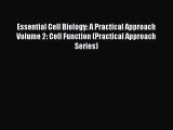 PDF Download Essential Cell Biology: A Practical Approach Volume 2: Cell Function (Practical