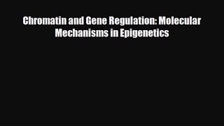 PDF Download Chromatin and Gene Regulation: Molecular Mechanisms in Epigenetics PDF Online
