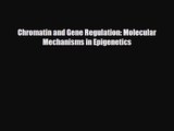 PDF Download Chromatin and Gene Regulation: Molecular Mechanisms in Epigenetics PDF Online