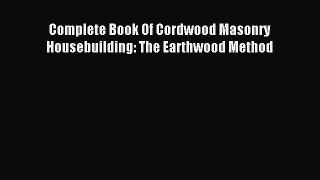 PDF Read Complete Book Of Cordwood Masonry Housebuilding: The Earthwood Method Read Online