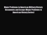 [PDF Download] Major Problems in American Military History: Documents and Essays (Major Problems