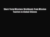 [PDF Download] Short-Term Missions Workbook: From Mission Tourists to Global Citizens [PDF]